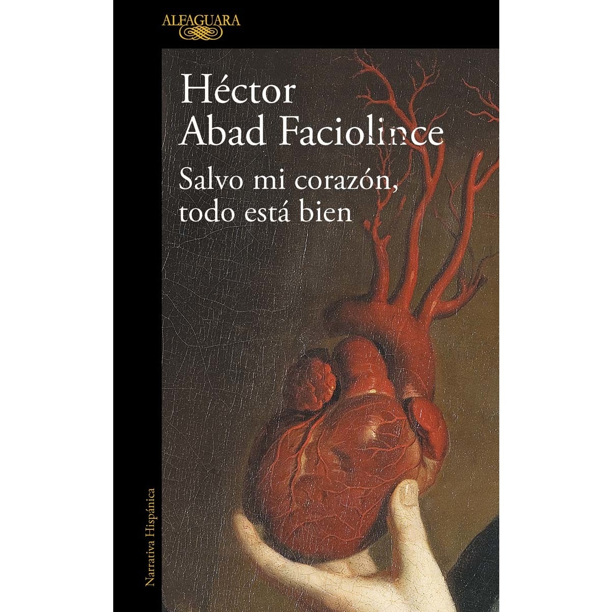 Imagen 0 de Salvo mi corazón, todo está bien: El nuevo libro del aclamado autor de El olvido que seremos  (Tapa blanda)