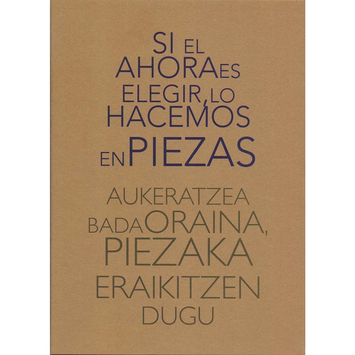 Imagem 0 de Si el ahora es elegir, lo hacemos en piezas aukeratzea bada oraina, piezaka eraikitzen dugu