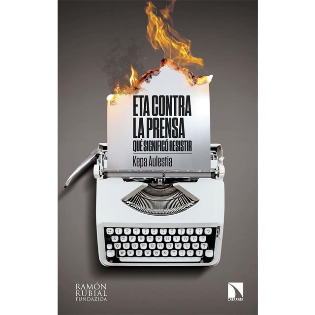 Imagen 0 de ETA contra la prensa: Qué significó resistir  (Tapa blanda)