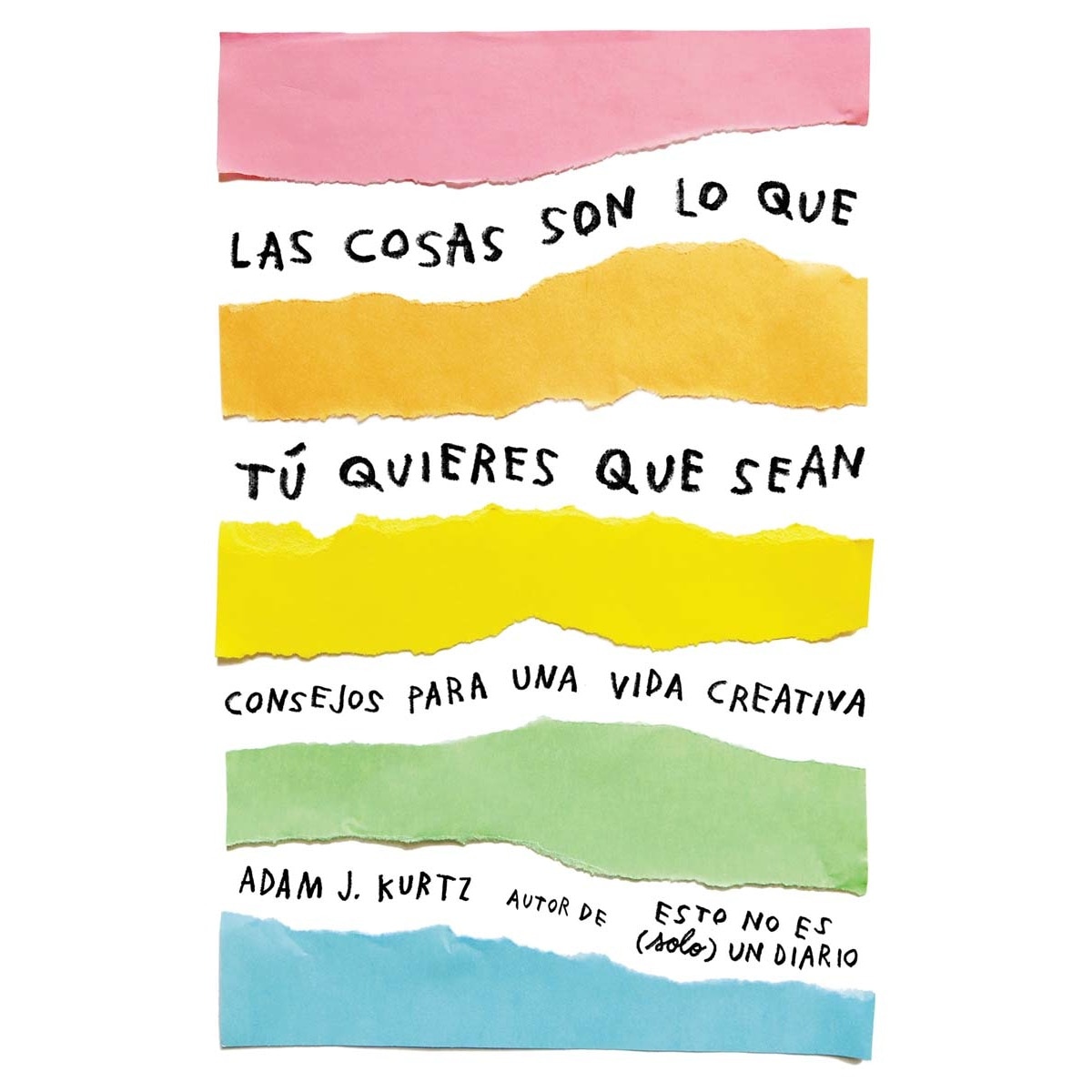 Imagem 0 de Las cosas son lo que tú quieres que sean: Consejos para una vida creativa(Tapa blanda)