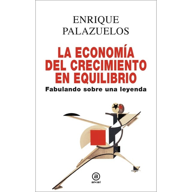 Imagen 0 de La economía del crecimiento en equilibrio: Fabulando sobre una leyenda