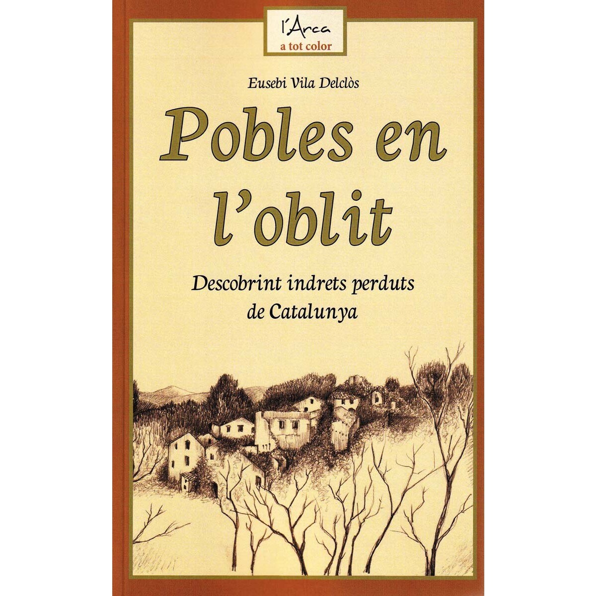 Pobles en l'oblit: Descobrint indrets perduts de Catalunya 1