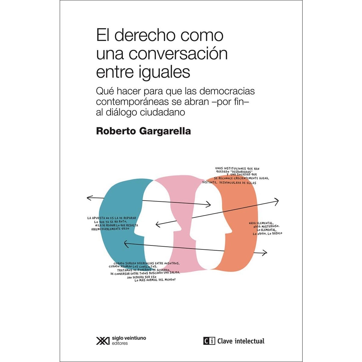 El derecho como una conversacion entre iguales: Qué hacer para que las democracias se abran -por fin-al diál 1