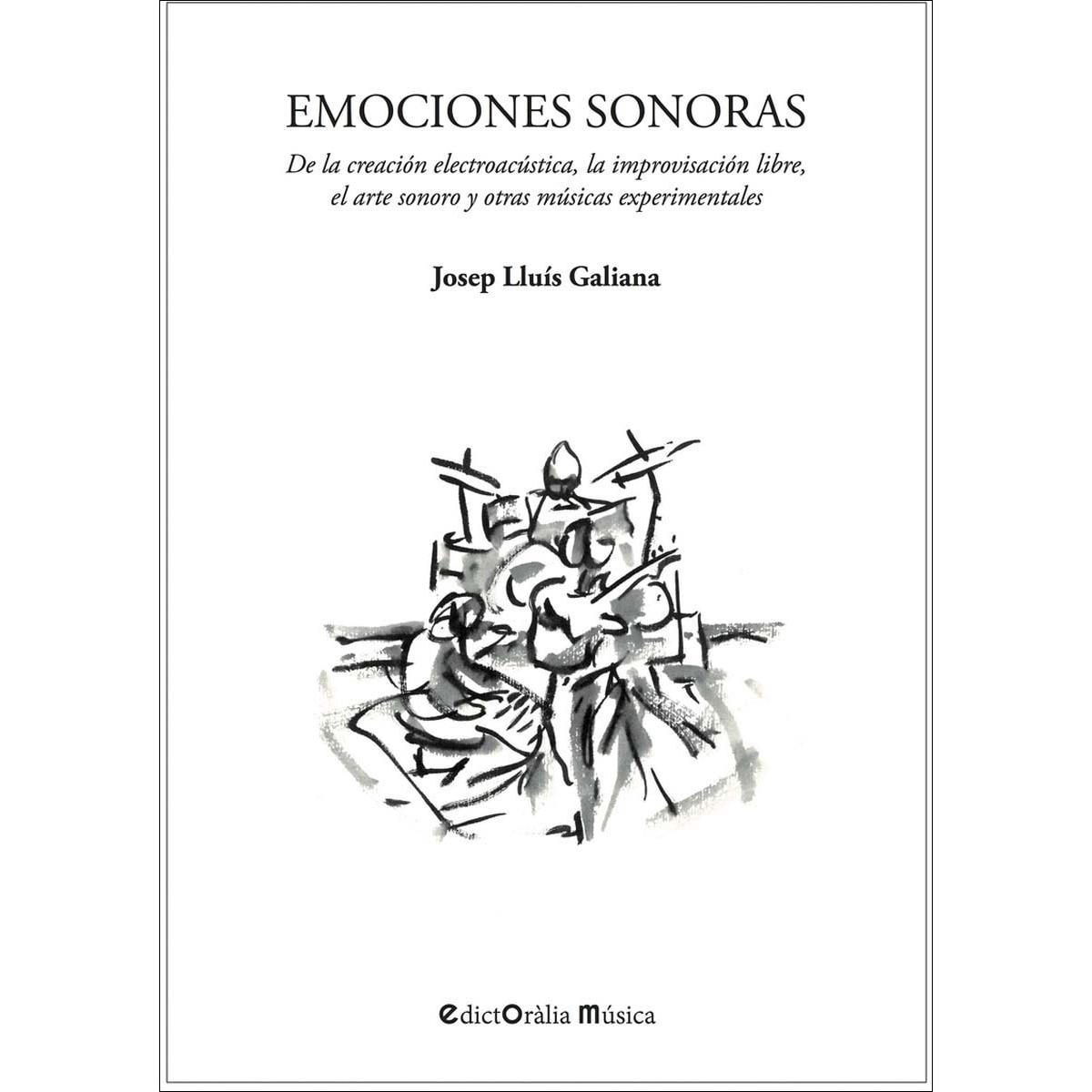 Imagem 0 de Emociones sonoras: De la creación electroacústica, la improvisación libre, el arte sonoro y otras músicas experimentales