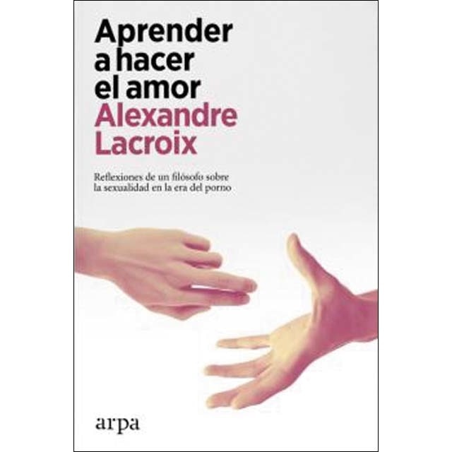 Imagen 0 de Aprender a hacer el amor  (Tapa blanda con solapas)