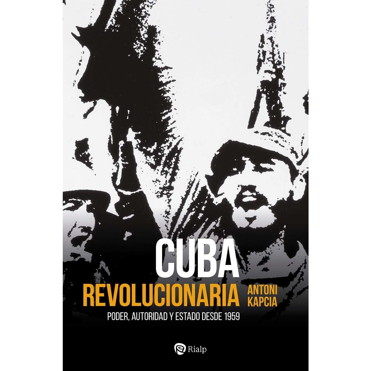 Cuba revolucionaria: Poder, autoridad y Estado desde 1959 (Capa mole) 1
