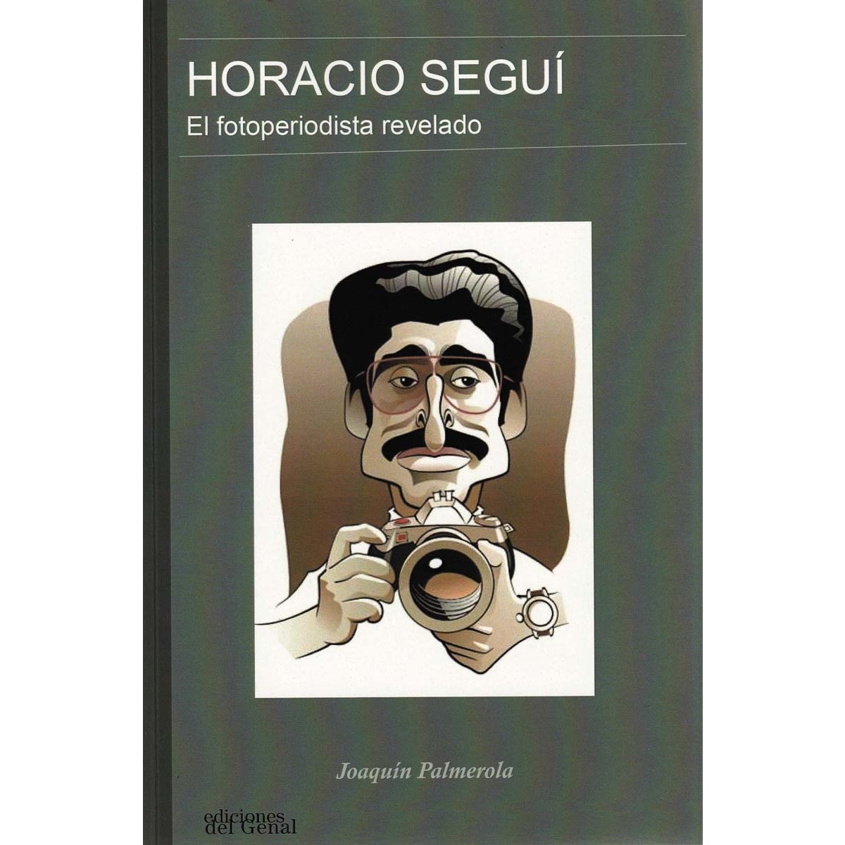 Horacio seguí: El fotoperiodista revelado 1