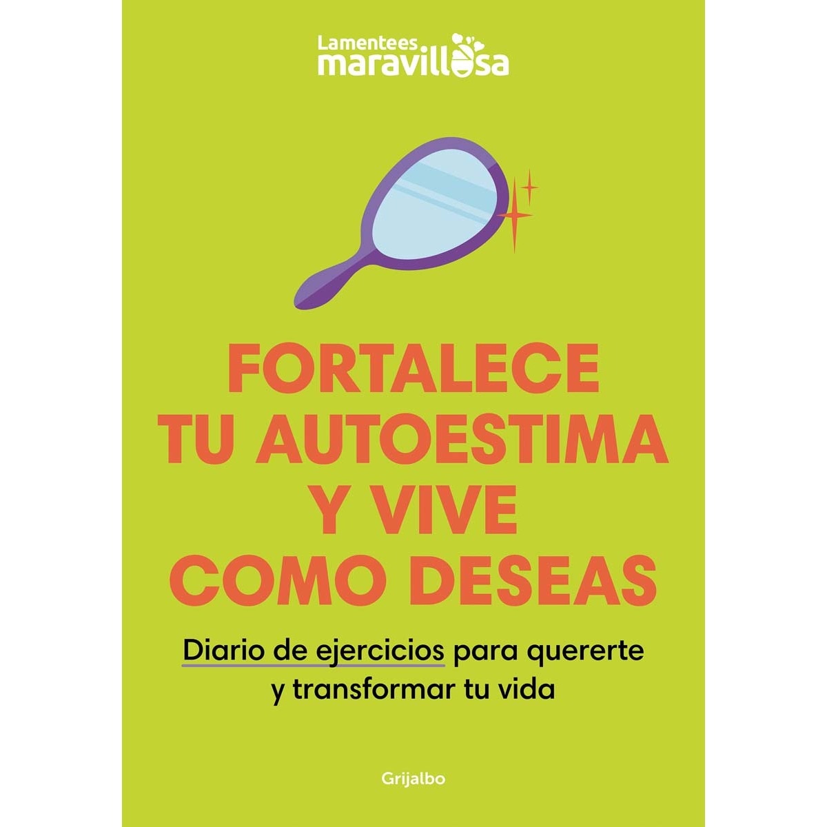 Fortalece tu autoestima y vive como deseas: Diario de ejercicios para quererte y transformar tu vida (Tapa blanda) 1