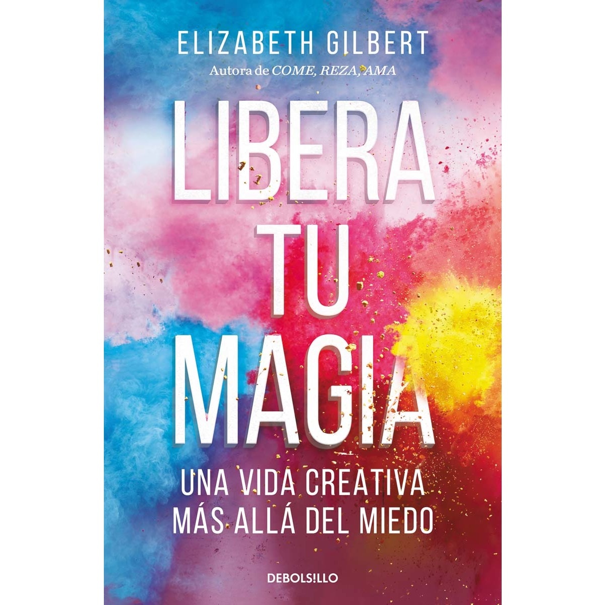 Libera tu magia: Una vida creativa más allá del miedo 1