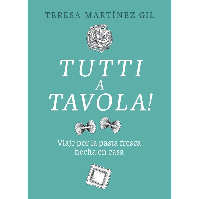Imagen 0 de Tutti a tavola!: Viaje por la pasta fresca hecha en casa
