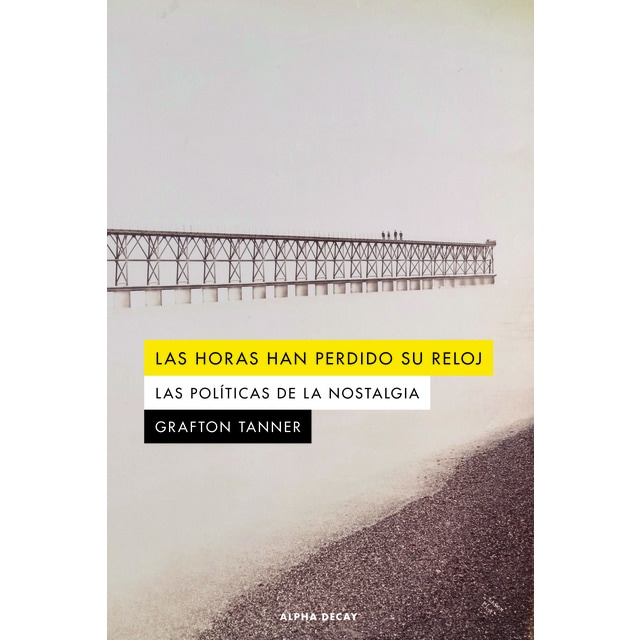 Imagem 0 de LAS HORAS HAN PERDIDO SU RELOJ: Las políticas de la nostalgia