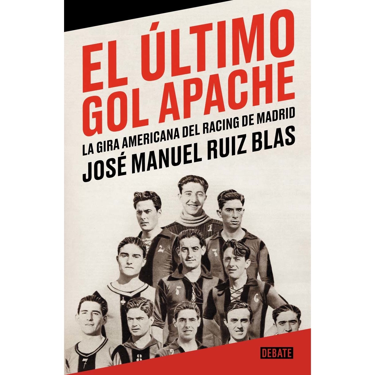Imagen 0 de El último gol apache: La gira americana del Racing de Madrid  (Tapa blanda)
