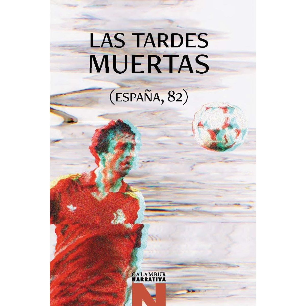 Las tardes muertas: España, 82 1