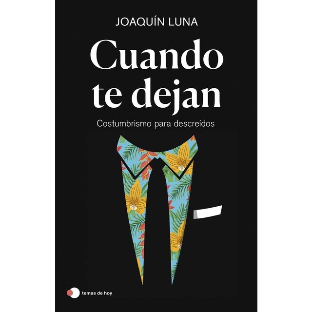 Imagen 0 de Cuando te dejan: Costumbrismo para descreídos  (Tapa blanda con sobrecubierta)
