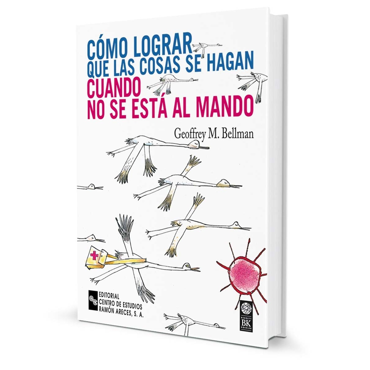 Cómo lograr que las cosas se hagan cuando no se está al mando(Tapa blanda) 1