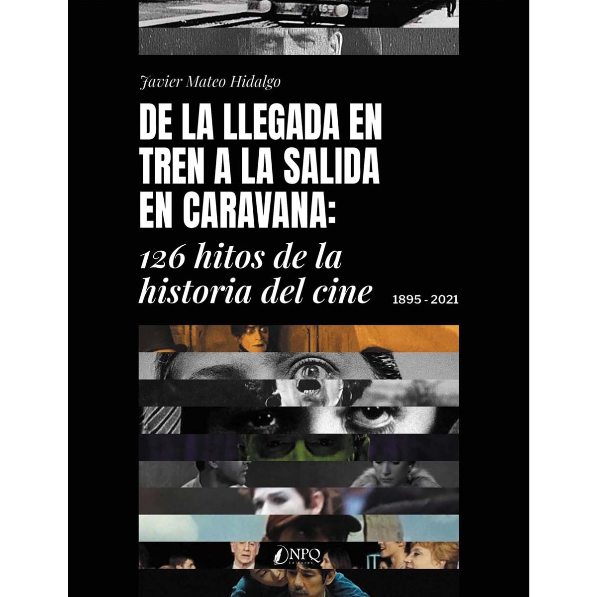 Imagem 0 de De la llegada en tren a la salida en caravana.: 126 hitos de la historia del cine. 1895-2021 (Capa mole com abas)