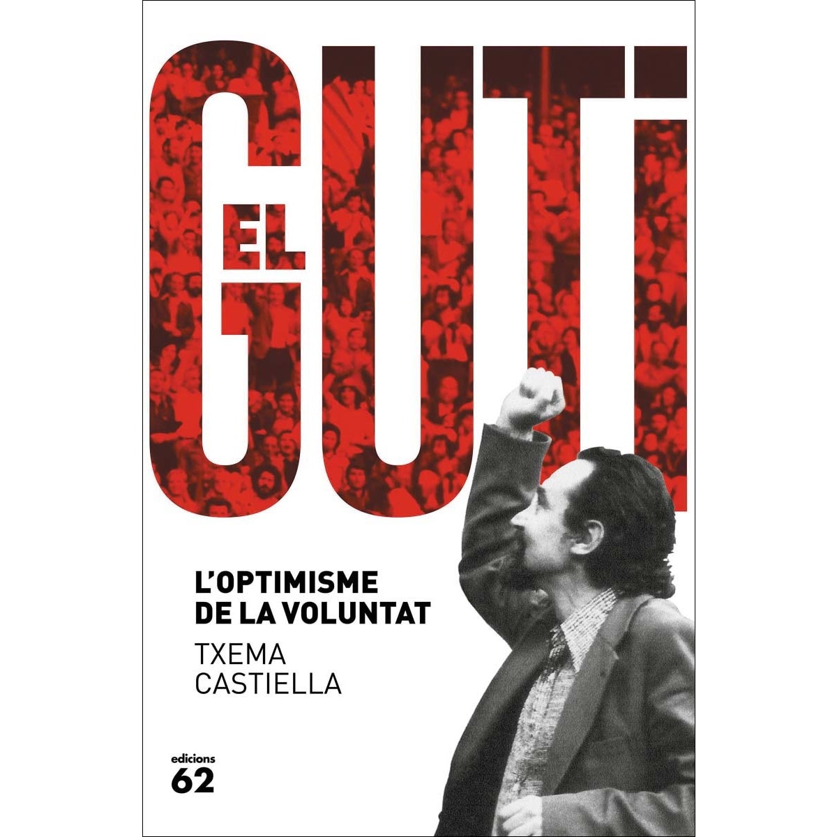 Imagem 0 de Antoni Gutiérrez Díaz, el Guti: L'optimisme de la voluntat (Capa mole com abas)