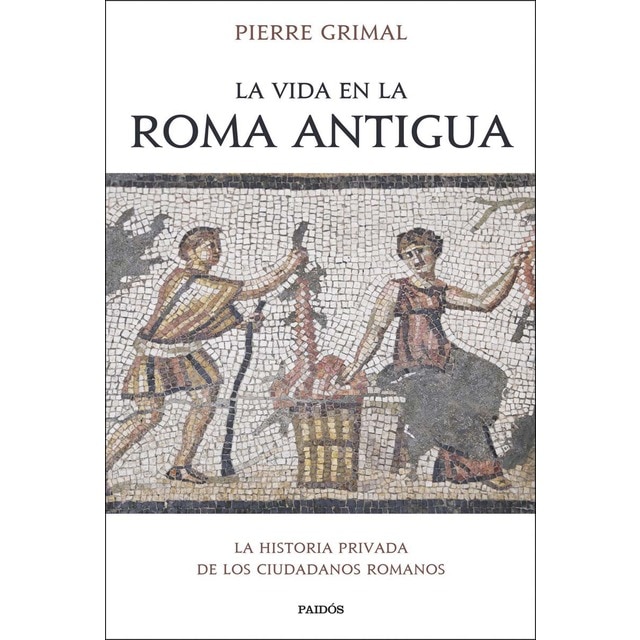 Imagen 0 de La vida en la Roma antigua: La historia privada de los ciudadanos romanos  (Tapa blanda con solapas)
