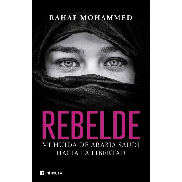 Imagen 0 de Rebelde: Mi huida de Arabia Saudí hacia la libertad  (Tapa blanda con solapas)