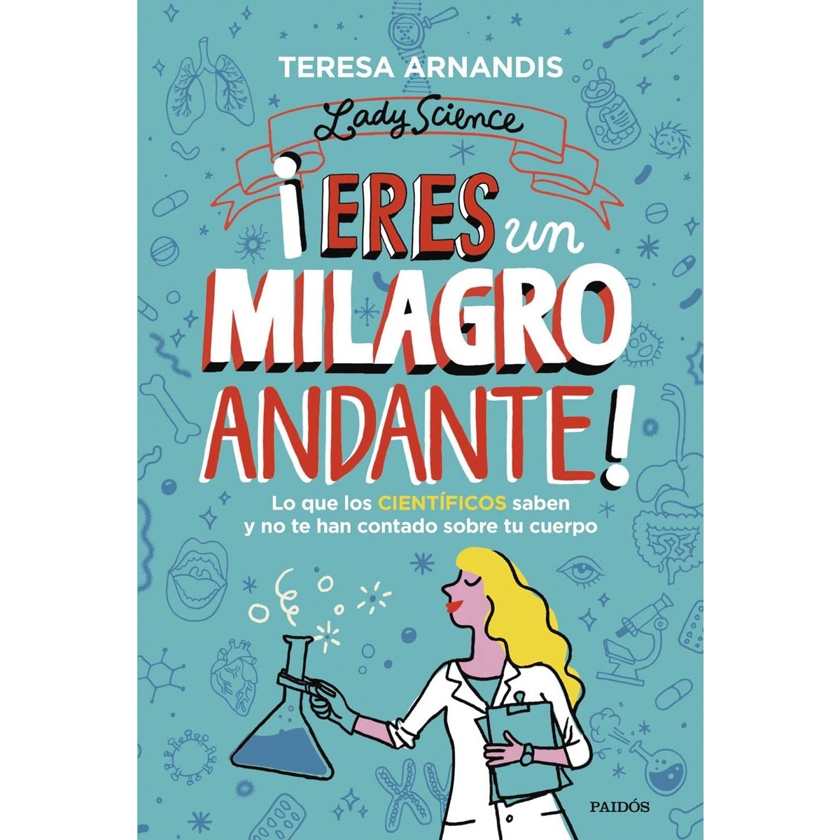Imagem 0 de ¡Eres un milagro andante!: Lo que los científicos saben y no te cuentan sobre tu cuerpo (Capa mole com abas)