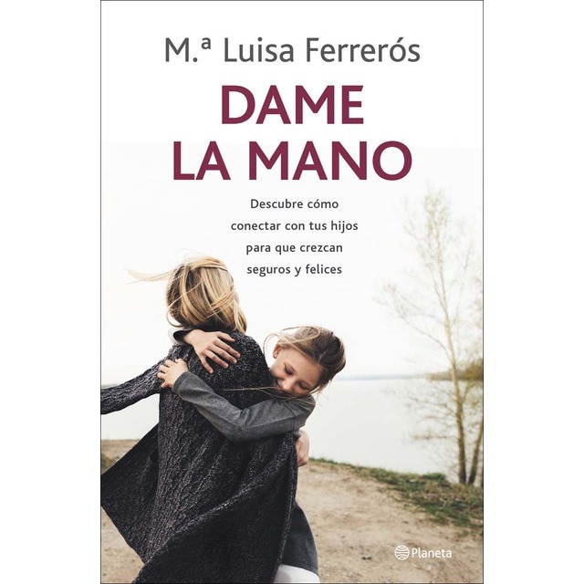 Imagem 0 de Dame la mano: Descubre cómo conectar con tus hijos para que crezcan seguros y felices (Capa mole com abas)
