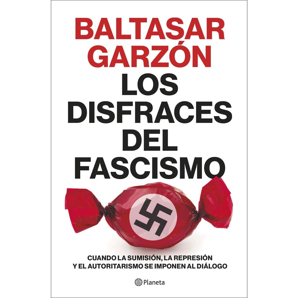 Imagen 0 de Los disfraces del fascismo: Cuando la sumisión, la represión y el autoritarismo se imponen al diálogo (Tapa blanda con solapas)