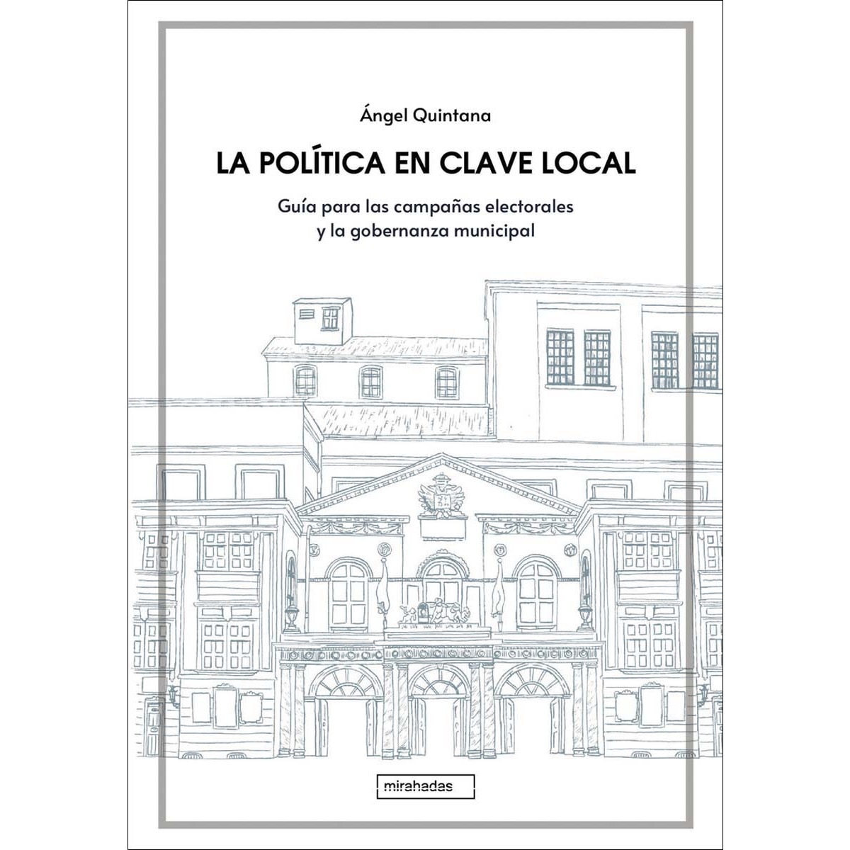 Imagem 0 de La política en clave local: Guía para las campañas electorales y la gobernanza municipal (Capa mole com abas)