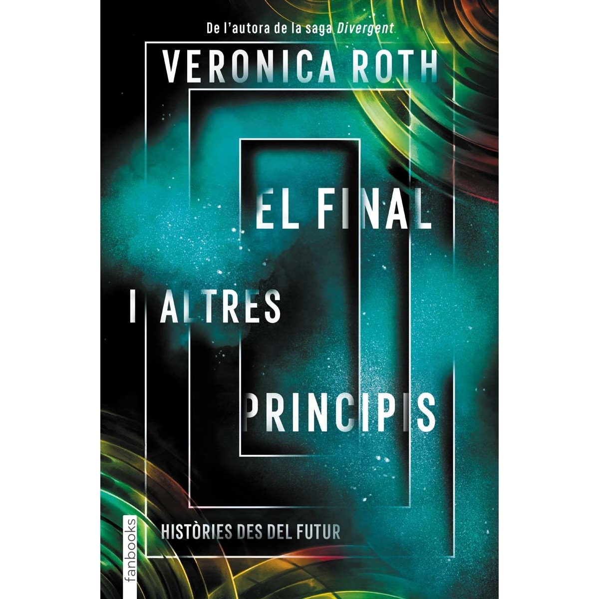 Imagem 0 de El final i altres principis: Històries des del futur (Capa mole com abas)