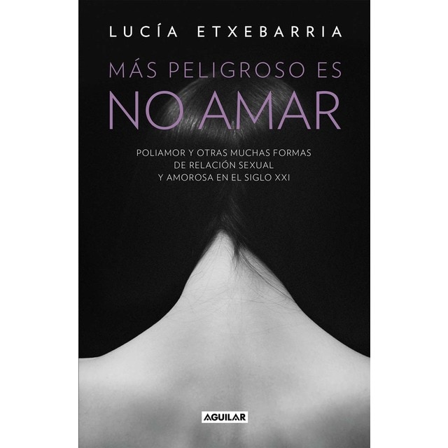 Imagem 0 de Más peligroso es no amar: Poliamor y otras muchas formas de relación sexual y amorosa en el siglo XXI (Capa mole)