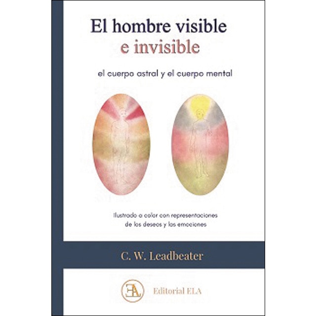 El hombre visible e invisible: El cuerpo astral y el cuerpo mental.Ilustrado a color (Capa mole com abas) 1