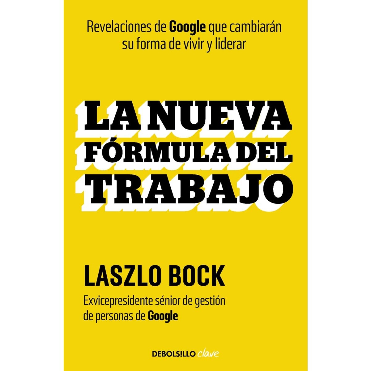 Imagen 0 de La nueva fórmula del trabajo: Revelaciones de Google que cambiarán su forma de vivir y liderar