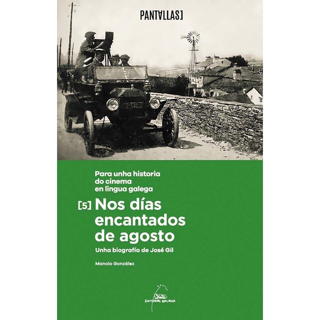 Imagem 0 de Nos días encantados de agosto. Unha biografía de José Gil. Para unha historia do cinema en lingua galega (Capa mole)