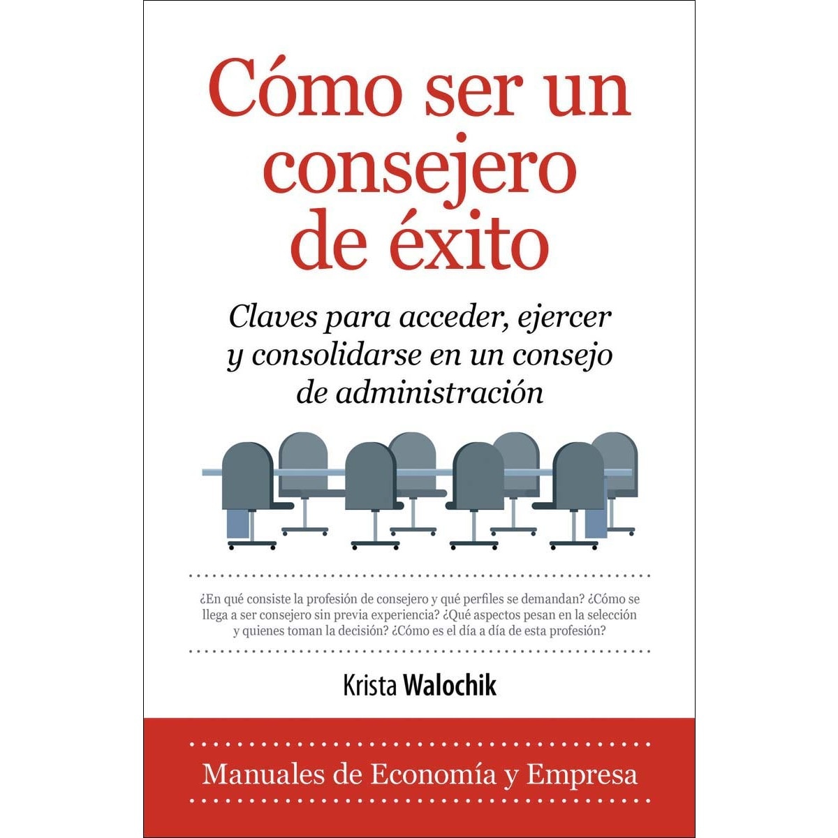 Cómo ser un consejero de éxito: Claves para acceder, ejercer y consolidarse en un consejo de administración. (Capa mole) 1