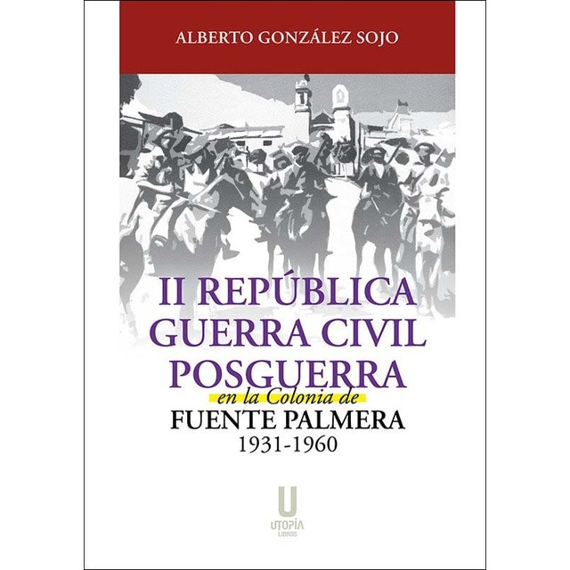 Imagem 0 de II República, Guerra Civil y Posguerra en la Colonia de Fuente Palmera
