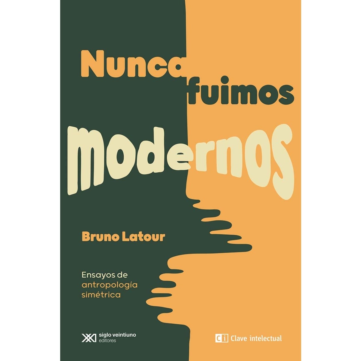 Nunca fuimos modernos: Ensayos de antropología simétrica 1
