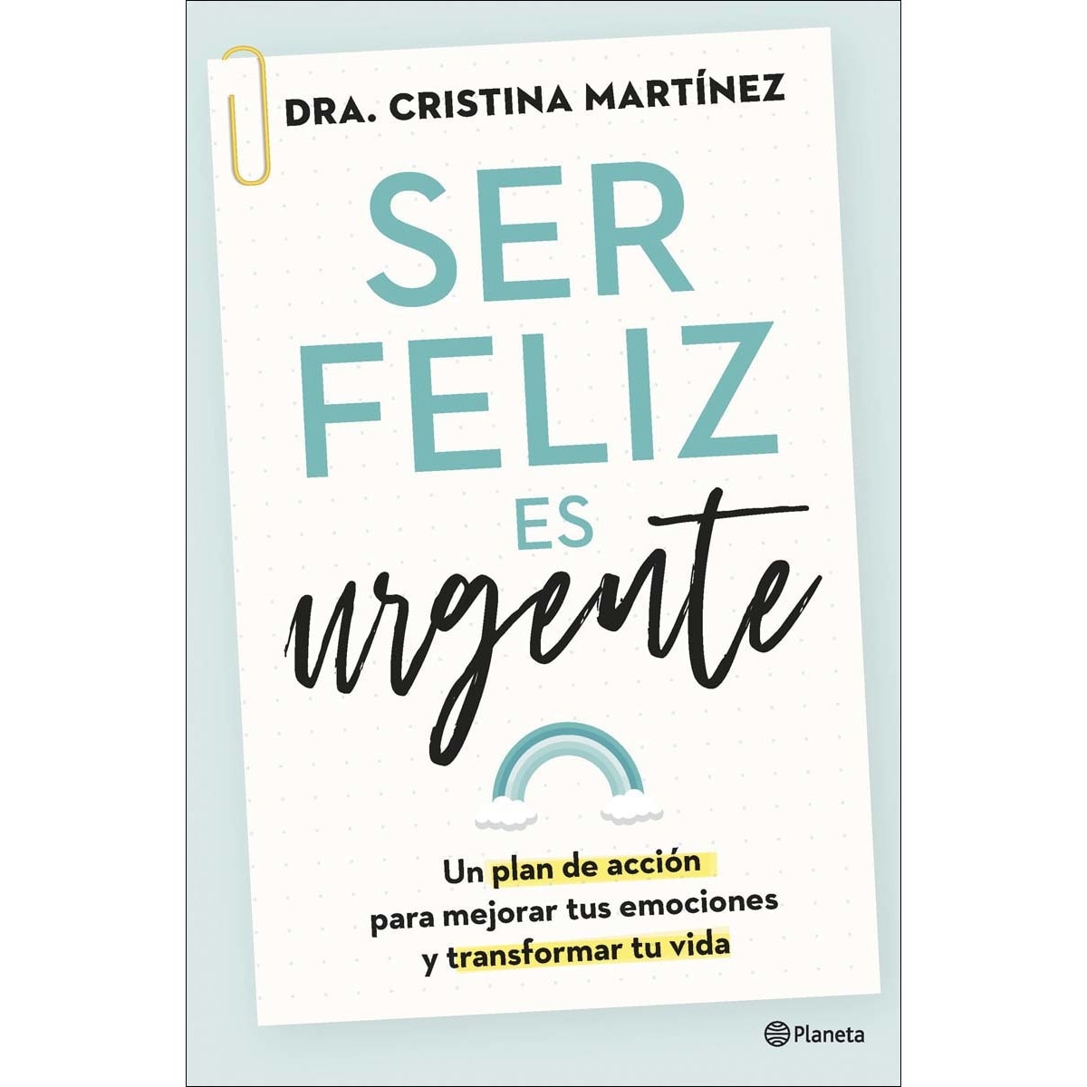 Ser feliz es urgente: Un plan de acción para mejorar tus emociones y transformar tu vida (Capa mole com abas) 1