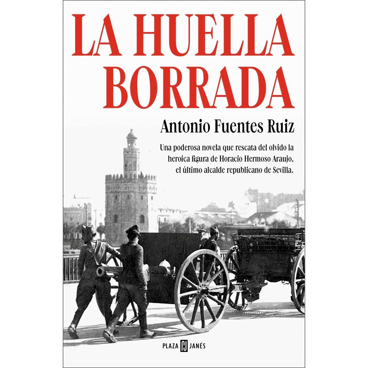 Imagem 0 de La huella borrada: Una poderosa novela que rescata del olvido la heroica figura de Horacio Hermoso Araujo, el último alcalde republicano  (Capa mole)