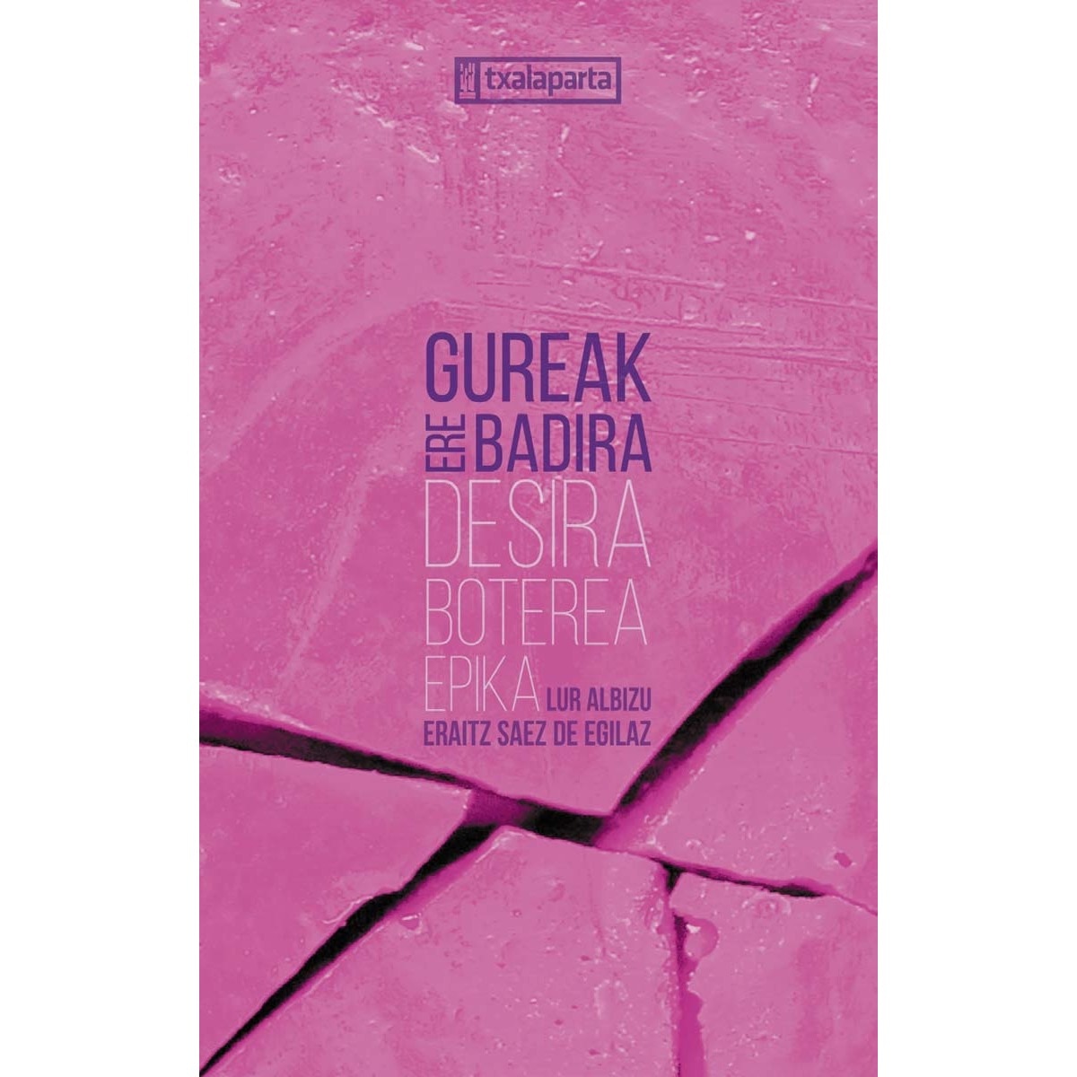 Gureak ere badira: Desira, boterea, epika 1