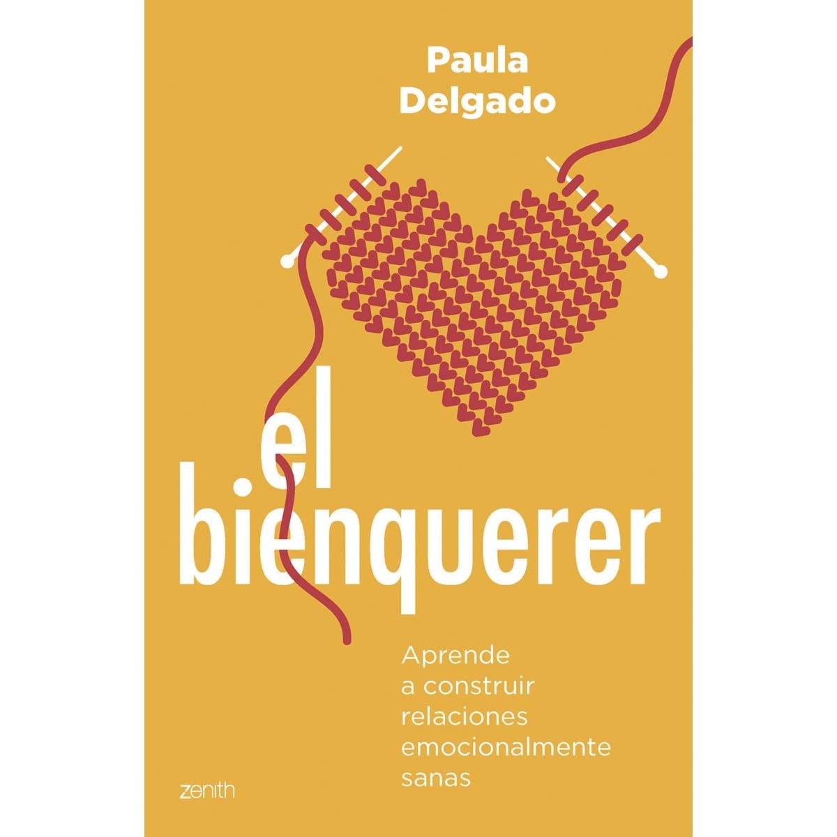 El bienquerer: Aprende a construir relaciones emocionalmente sanas  (Tapa blanda con solapas) 1