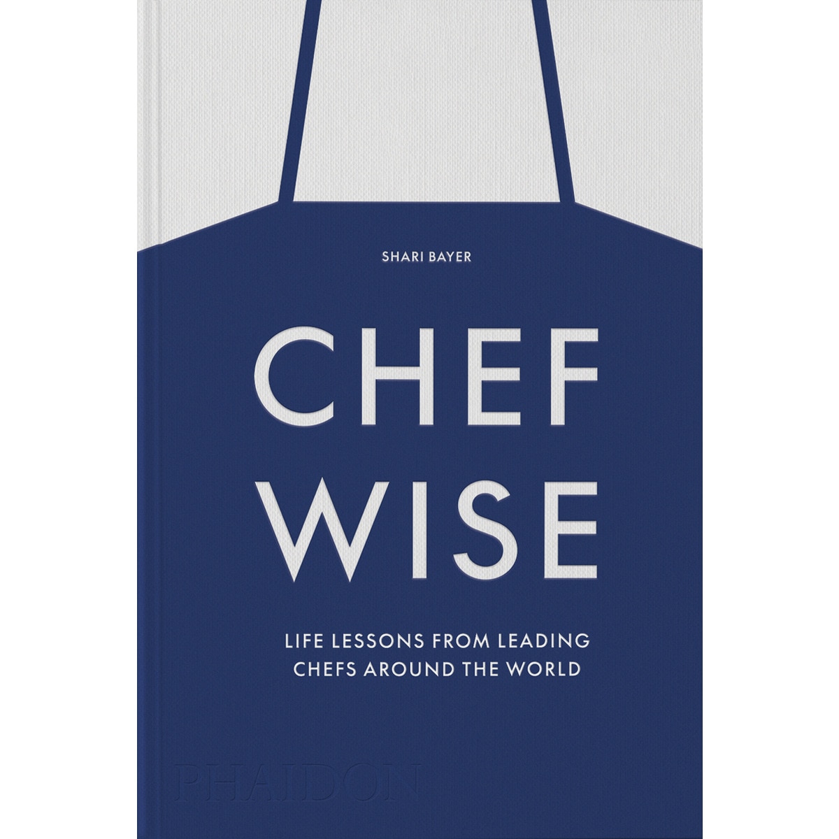 Chefwise : life lessons from leading chefs around 1