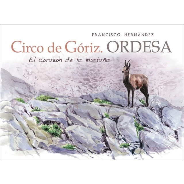 Imagen 0 de Circo de Góriz. Ordesa: El corazón de la montaña  (Tapa blanda)
