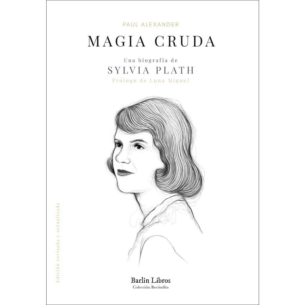 Magia cruda. Una biografía de Sylvia Plath 1
