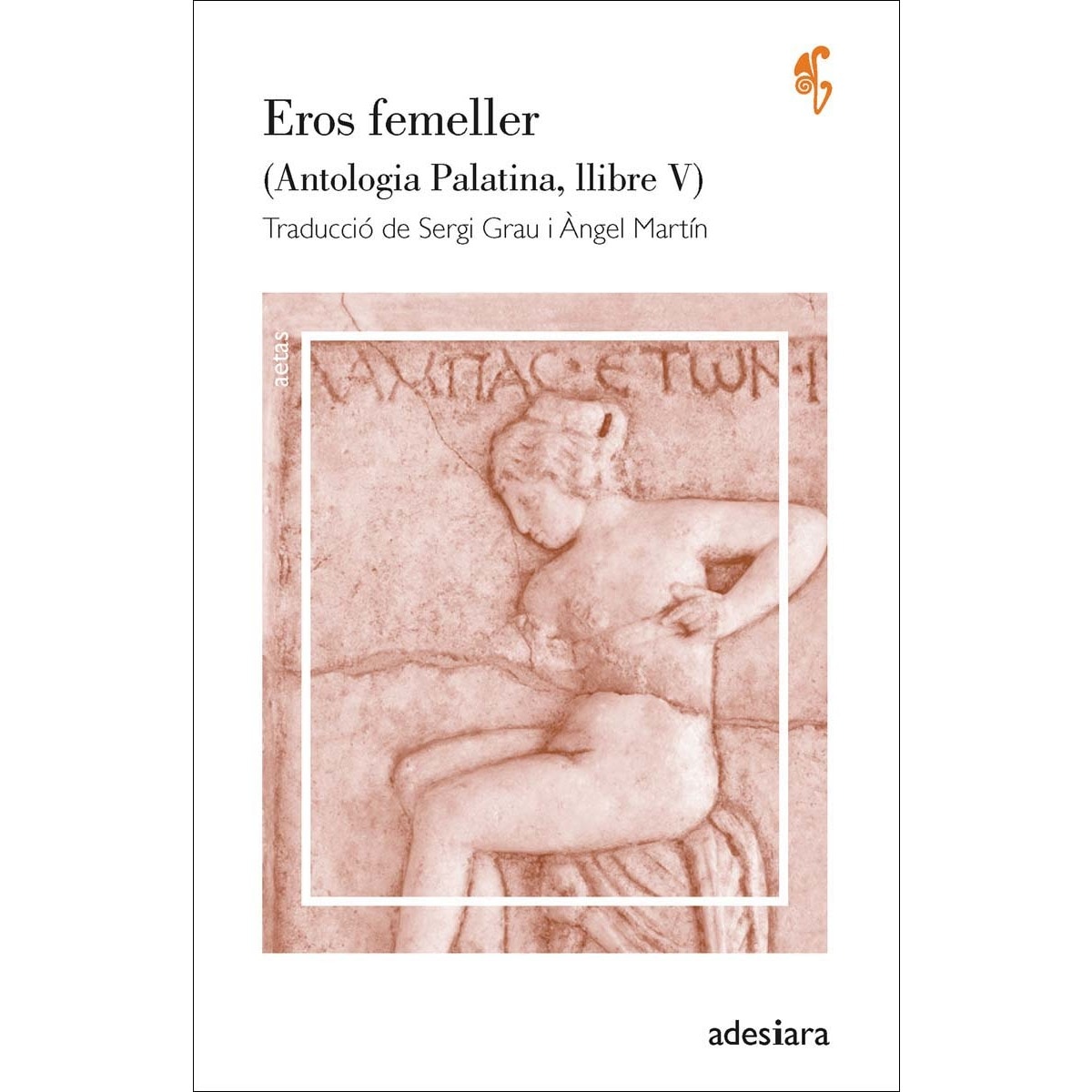 Eros femeller: (Antologia Palatina, llibre V) 1