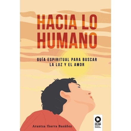 Hacia lo humano: Guía espiritual para buscar la luz y el amor (Tapa ...