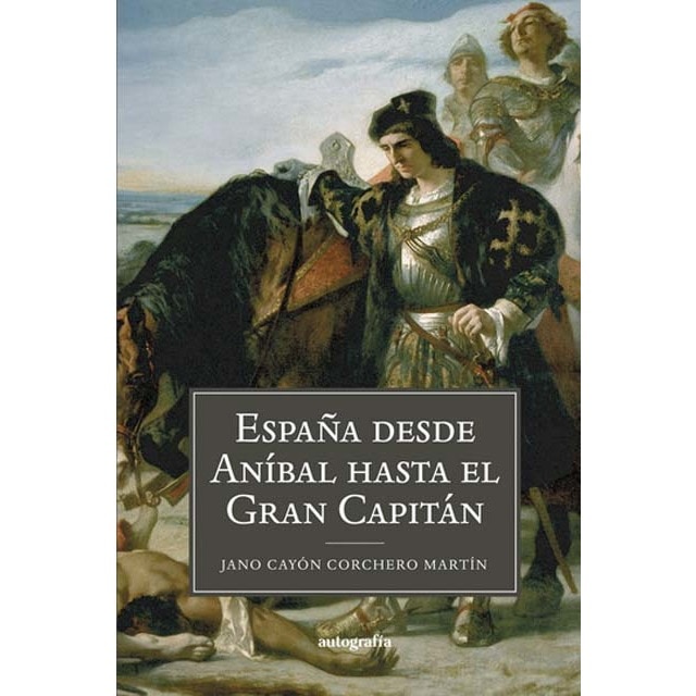 España; desde anibal hasta el gran capitán 1