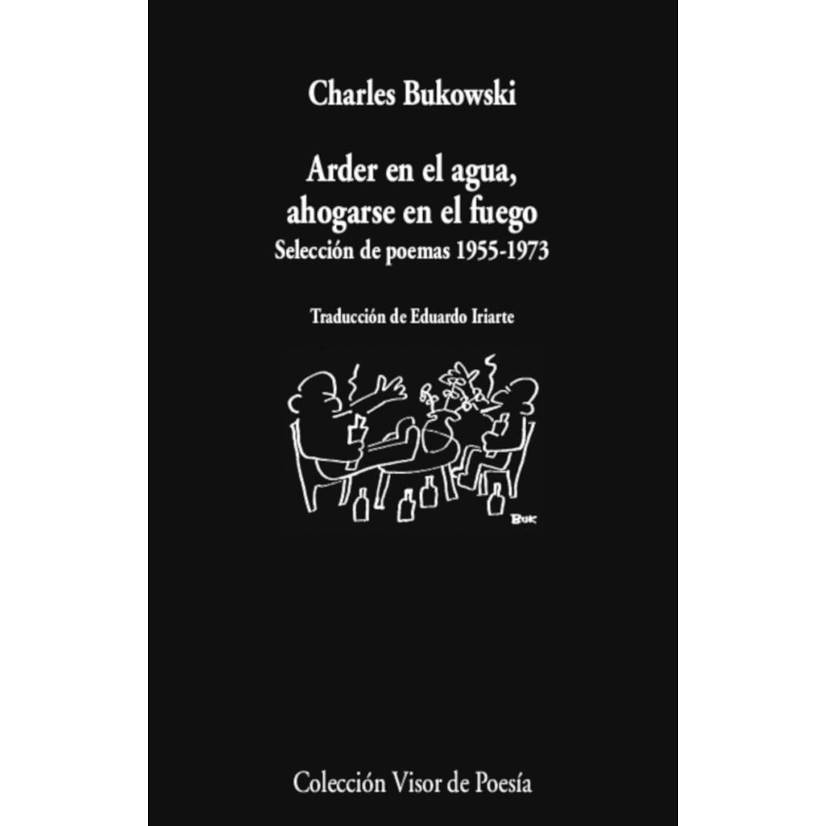 Imagen 0 de Arder en el agua, ahogarse en el fuego: Selección de poemas 1955-1973  (Tapa blanda con solapas)