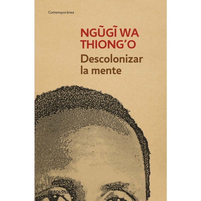 Imagen 0 de Descolonizar la mente: La política lingüística de la literatura africana (Bolsillo) (Tapa blanda)