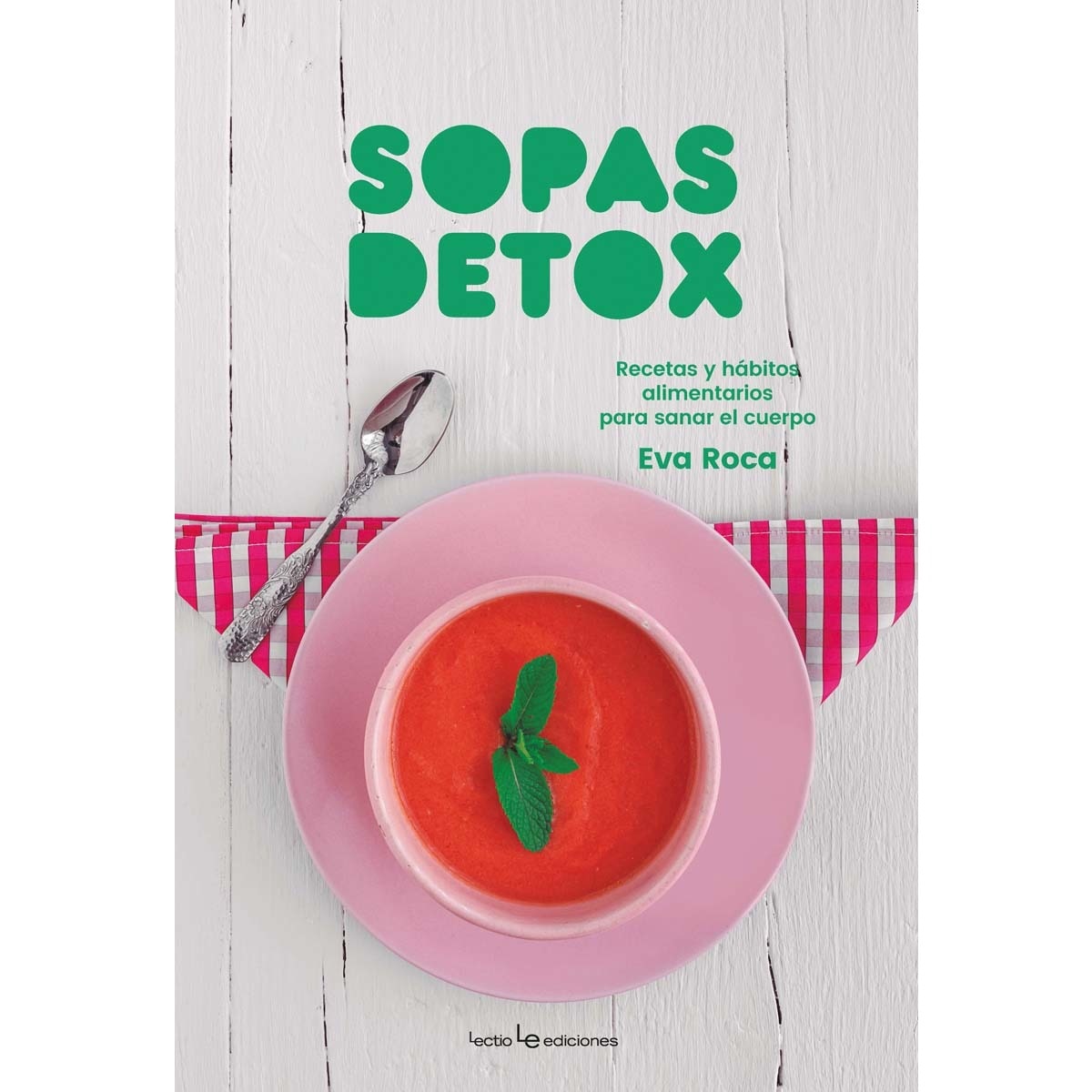 Imagen 0 de Sopas detox: Recetas y hábitos alimentarios para sanar el cuerpo  (Tapa blanda)