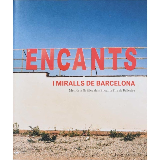 Imagem 0 de Encants i miralls de Barcelona. Memòria gràfica dels Encants Fira de Bellcaire (Capa mole)