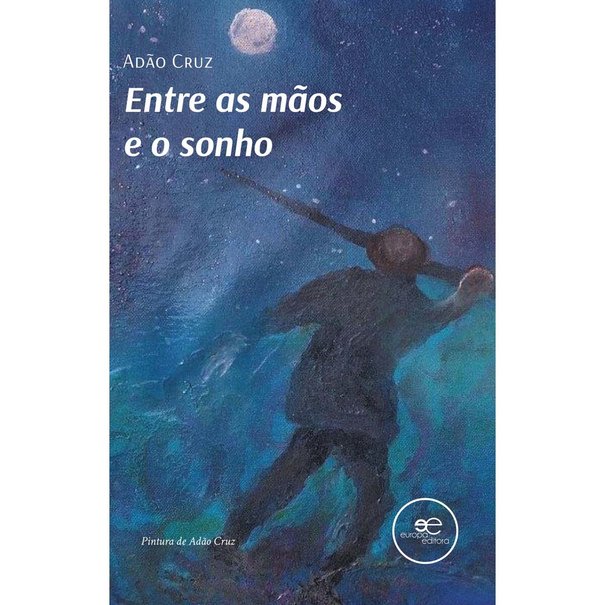 ENTRE AS MÃOS E O SONHO 1